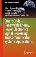 Smart Grids--Renewable Energy, Power Electronics, Signal Processing and Communication Systems Applications