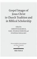 Gospel Images of Jesus Christ in Church Tradition and in Biblical Scholarship