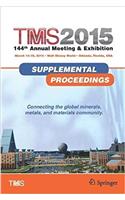 Tms 2015 144th Annual Meeting & Exhibition, Annual Meeting Supplemental Proceedings