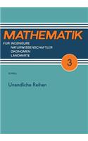 Unendliche Reihen: (Mathematik für Ingenieure und Naturwissenschaftler, Ökonomen und Landwirte)