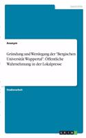 Gründung und Werdegang der "Bergischen Universität Wuppertal". Öffentliche Wahrnehmung in der Lokalpresse