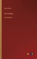 Des Femmes: Tome Premier