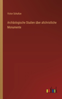 Archäologische Studien über altchristliche Monumente