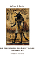 Die Geheimnisse des Ägyptischen Totenbuchs