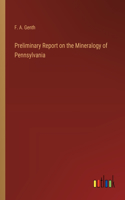 Preliminary Report on the Mineralogy of Pennsylvania