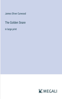 The Golden Snare: in large print