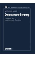 Outplacement-Beratung: Konzeption und organisatorische Gestaltung(82 neue betriebswirtschaftliche forschung (nbf))