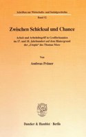 Zwischen Schicksal Und Chance: Arbeit Und Arbeitsbegriff in Grossbritannien Im 17. Und 18. Jahrhundert Auf Dem Hintergrund Der 'Utopia' Des Thomas More