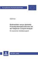 Multimediale Versus Abstrakte Produktpraesentationsformen Bei Der Adaptiven Conjoint-Analyse