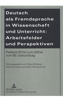 Deutsch ALS Fremdsprache in Wissenschaft Und Unterricht: Arbeitsfelder Und Perspektiven