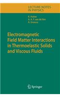 Electromagnetic Field Matter Interactions in Thermoelasic Solids and Viscous Fluids