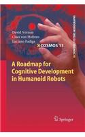 A Roadmap for Cognitive Development in Humanoid Robots