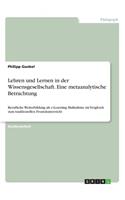 Lehren und Lernen in der Wissensgesellschaft. Eine metaanalytische Betrachtung: Berufliche Weiterbildung als e-Learning Maßnahme im Vergleich zum traditionellen Frontalunterricht