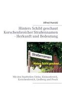 Hinters Schild geschaut - Korschenbroicher Strassennamen - Herkunft und Bedeutung