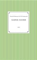 Kaspar Hauser. Beobachtet und dargestellt in der letzten Zeit seines Lebens von seinem Religionslehrer und Beichtvater