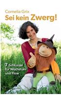 Sei kein Zwerg!