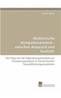 Medizinische Kompetenzzentren - Zwischen Anspruch Und Realitat!