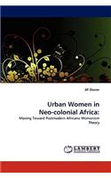 Urban Women in Neo-colonial Africa