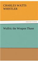 Wulfric the Weapon Thane