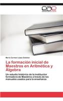 La formación inicial de Maestros en Aritmética y Álgebra: (Spanish)
