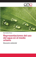 Representaciones del uso del agua en el medio urbano