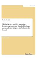 Möglichkeiten und Grenzen eines Bonusprogramms zur Kundenbindung, dargestellt am Beispiel der Vodafone D2 GmbH: (German)