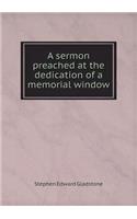 A sermon preached at the dedication of a memorial window