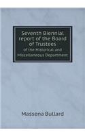 Seventh Biennial Report of the Board of Trustees of the Historical and Miscellaneous Department