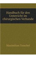 Handbuch Für Den Unterricht Im Chirurgischen Verbande