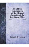 An Address Commerative of the Life and Character of the Rev. David Elliot