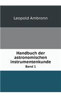 Handbuch Der Astronomischen Instrumentenkunde Band 1