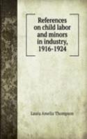 References on child labor and minors in industry, 1916-1924