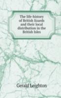 THE LIFE-HISTORY OF BRITISH LIZARDS AND