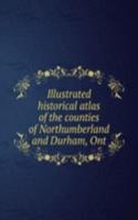 Illustrated historical atlas of the counties of Northumberland and Durham, Ont