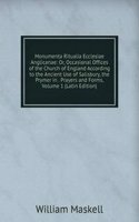 Monumenta Ritualia Ecclesiae Anglicanae: Or, Occasional Offices of the Church of England According to the Ancient Use of Salisbury, the Prymer in . Prayers and Forms, Volume 1 (Latin Edition)