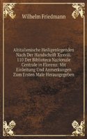 Altitalienische Heiligenlegenden Nach Der Handschrift Xxxviii. 110 Der Biblioteca Nazionale Centrale in Florenz: Mit Einleitung Und Anmerkungen Zum Ersten Male Herausgegeben