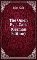 Omen By J. Galt. (German Edition)