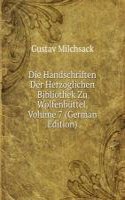 Die Handschriften Der Herzoglichen Bibliothek Zu Wolfenbuttel, Volume 7 (German Edition)