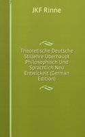 Theoretische Deutsche Stillehre Uberhaupt Philosophisch Und Sprachlich Neu Entwickelt (German Edition)