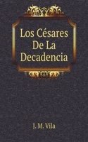 Los Cesares De La Decadencia