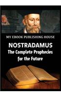 Nostradamus - The Complete Prophecies for the Future