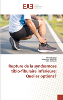 Rupture de la syndesmose tibio-fibulaire inférieure: Quelles options?