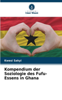 Kompendium der Soziologie des Fufu-Essens in Ghana