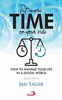 Put More Time On Your Side: How To Manage Your Life In A Digital World