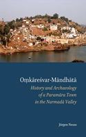 Omkaresvar-Mandhata: History and Archaeology of a Paramara Town in the Narmada Valley