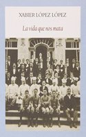 La vida que nos mata (Literadura) (Spanish Edition)