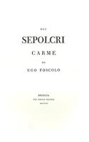 Dei Sepolcri: Carme Di Ugo Foscolo