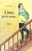 A letto, piccolo mostro!