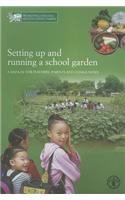Setting Up and Running a School Garden: A Manual for Teachers, Parents And Communities