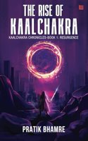 The Rise of Kaalchakra: The Kaalchakra Chronicles, Book One - Resurgence